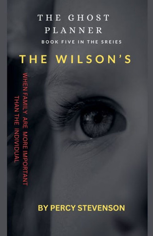 The Ghost Planner ... Book Five ... The Wilson's