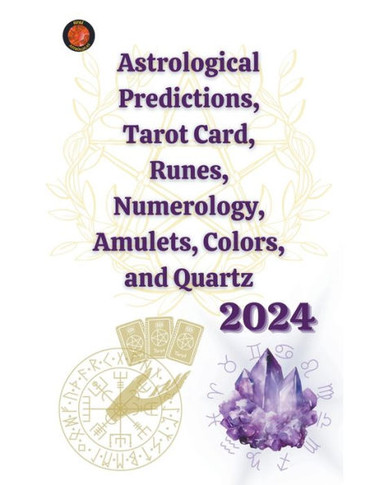 Astrological Predictions, Tarot Card, Runes, Numerology, Amulets, Colors, and Quartz 2024