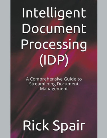 Intelligent Document Processing (IDP): A Comprehensive Guide to Streamlining Document Management