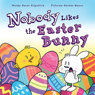 Nobody Likes The Easter Bunny: The Funny Easter Book For Kids! (Nobody Likes, 2)