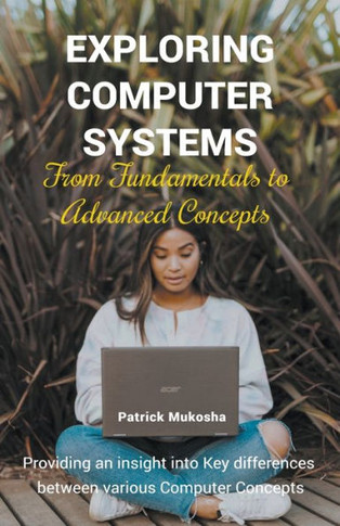 ""Exploring Computer Systems: From Fundamentals to Advanced Concepts""
