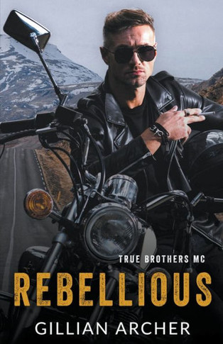 Rebellious: A True Brothers MC Novel