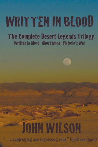 Written in Blood: The Complete Desert Legends Trilogy