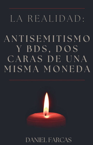La realidad: Antisemitismo y BDS, dos caras de una misma moneda