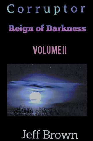 Corruptor: Reign of Darkness Volume II