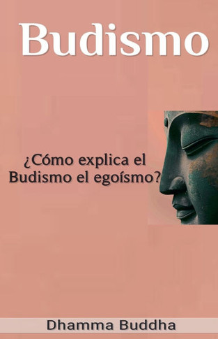 Budismo: ?C?mo explica el Budismo el ego?smo?