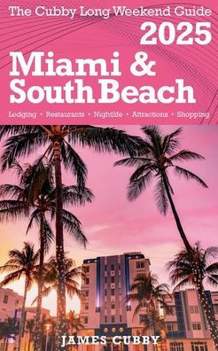 The Cubby Long Weekend Guide - Miami & South Beach