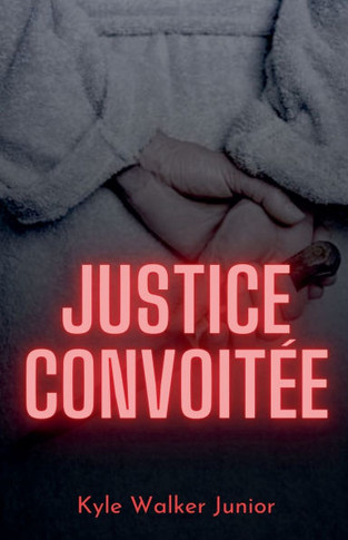 Justice convoit?e