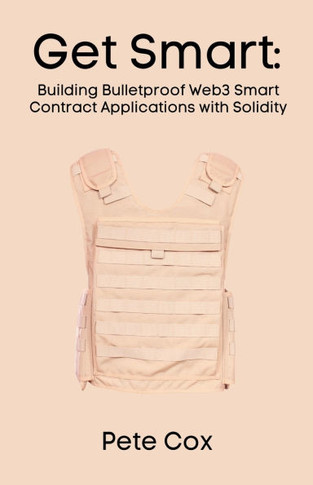 Get Smart: Building Bulletproof Web3 Smart Contract Applications with Solidity