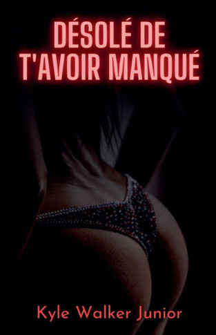 D?sol? de t'avoir manqu?