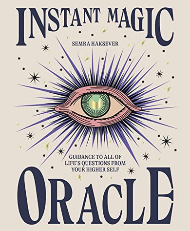 Instant Magic Oracle : Guidance to All of Life's Questions from Your Higher Self