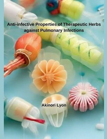 Anti-infective Properties of Therapeutic Herbs against Pulmonary Infections