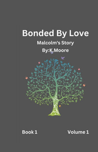 Bonded By Love (Malcolm's Story)