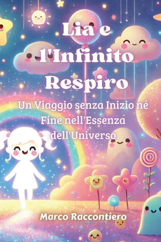 Lia e l'Infinito Respiro: Un Viaggio senza Inizio n? Fine nell'Essenza dell'Universo