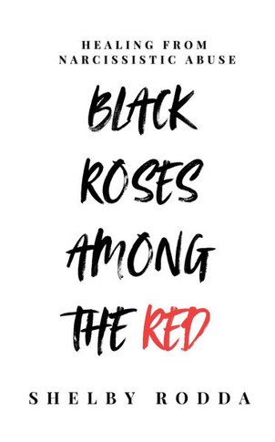 Black Roses Among the Red: Healing from Narcissistic Abuse - Large Print