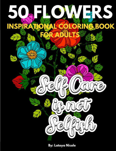 Inspirational Coloring Book For Adults: Exhale Self Care Coloring Book 50 Flowers with Motivational Quotes
