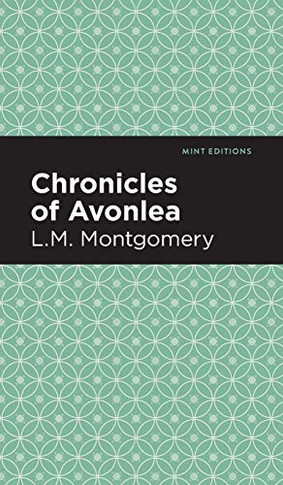Chronicles of Avonlea (Mint Editions) - Hardcover