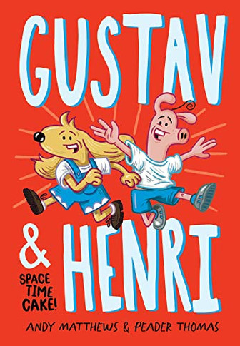 Gustav And Henri: Space Time Cake! (Vol. 1) (Gustav And Henri, 1)