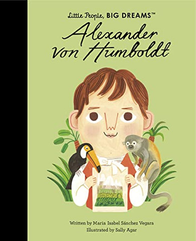 Alexander Von Humboldt (Little People, Big Dreams)