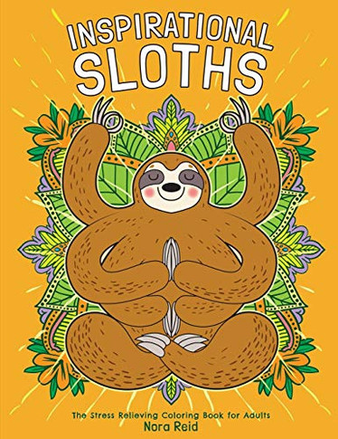 Inspirational Sloths - The Stress Relieving Coloring Book For Adults - 9781925992762