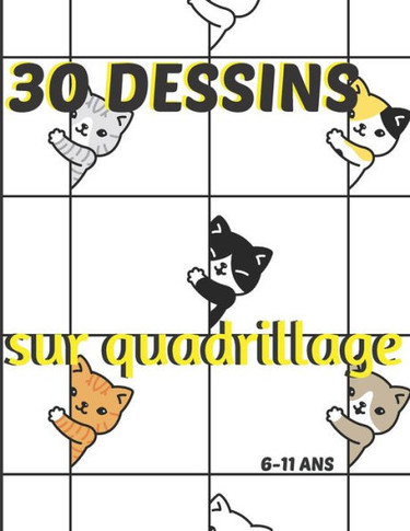 30 dessins sur quadrillage, 6-11 ans: Livre pour apprendre ? reproduire un mod?le, un dessin.Sym?trie, coloriage, animaux.
