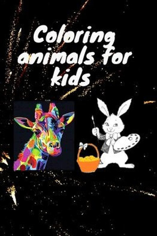 Coloring animals for kids: Coloring Book For Kids. This book contains 50 pages of coloring 6?9 inch