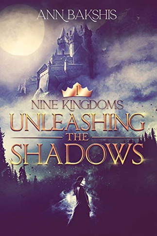 Unleashing the Shadows (Nine Kingdoms)