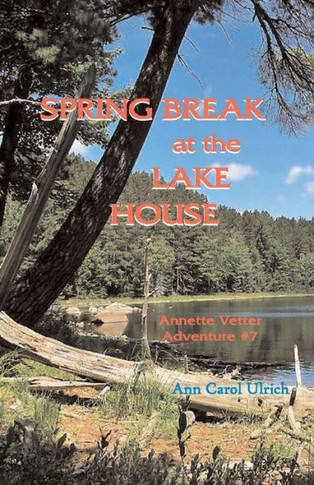 Spring Break At The Lake House (Annette Vetter Adventures)