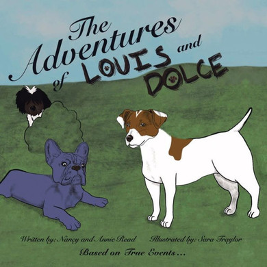 The Adventures Of Louis And Dolce: Based On True Events