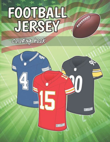 Football Jersey coloring Book: All 32 teams jerseys ready to color (for kids and adults)