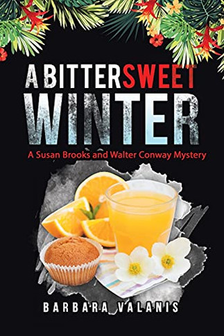 A Bittersweet Winter: A Susan Brooks And Walter Conway Mystery - 9781665703819