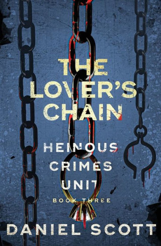 The Lover's Chain: Heinous Crimes Unit Book 3
