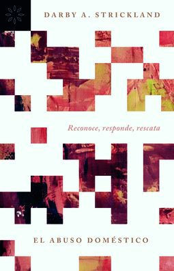 El Abuso Dom?stico: Reconoce, Responde, Rescata