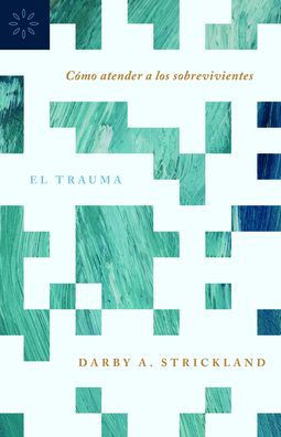 El Trauma: C?mo Atender a Los Sobrevivientes