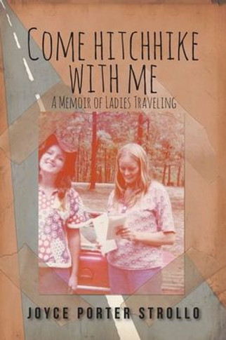 Come Hitchhike With Me: A Memoir of Ladies Traveling
