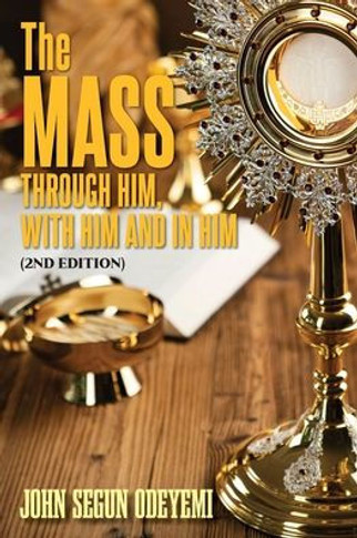 The Mass: Through Him, With Him and In Him (2nd Edition)