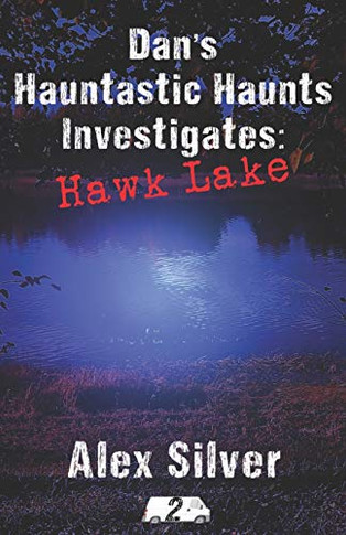 Dan's Hauntastic Haunts Investigates: Hawk Lake: A Ghostly MM Paranormal Romance