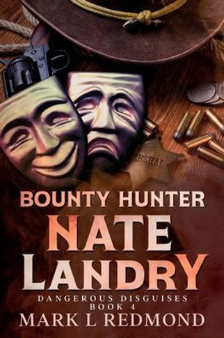 Bounty Hunter Nate Landry: Dangerous Disguises