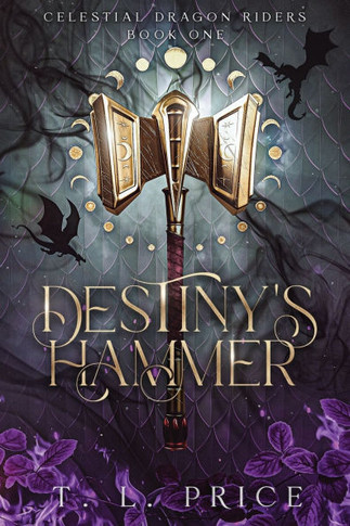 Destiny's Hammer: Celestial Dragon Riders (Book One)