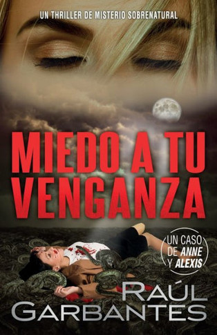 Miedo A Tu Venganza: Un Thriller De Misterio Sobrenatural (Casos Criminales Complejos) (Spanish Edition)