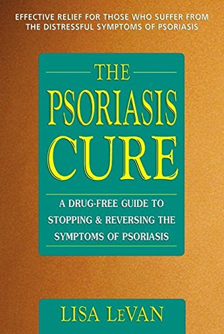The Psoriasis Cure: A Drug-Free Guide To Stopping & Reversing The Symptoms Of Psoriasis