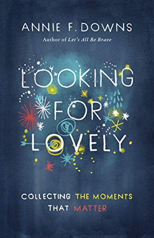 Looking For Lovely: Collecting The Moments That Matter