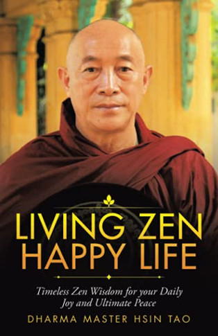 Living Zen Happy Life: Timeless Zen Wisdom For Your Daily Joy And Ultimate Peace