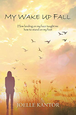 My Wake Up Fall: How Landing On My Face Taught Me How To Stand On My Feet - Paperback