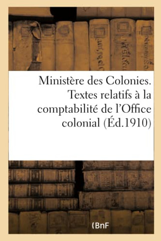 Minist?re Des Colonies. Comptabilit? de l'Office Colonial