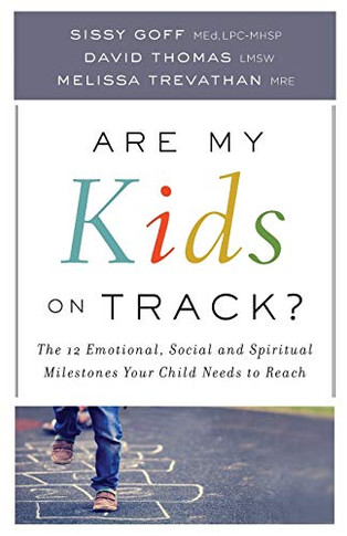Are My Kids On Track?: The 12 Emotional, Social, And Spiritual Milestones Your Child Needs To Reach