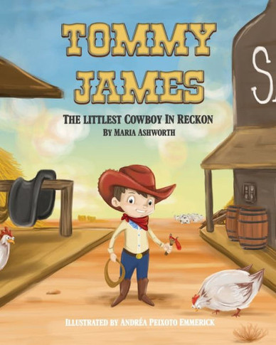 Tommy James The Littlest Cowboy In Reckon: A Cowboy'S Story About Bullying And Friendship