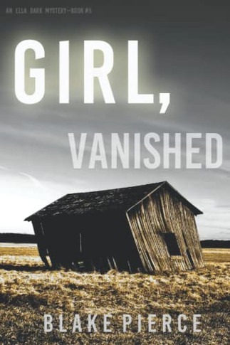 Girl, Vanished (An Ella Dark Fbi Suspense Thriller?Book 5)