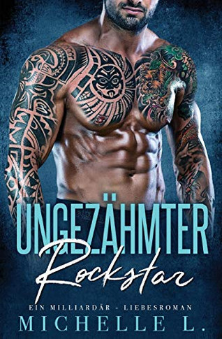 Ungez?hmter Rockstar: Eine Milliard?r Liebesroman (German Edition)