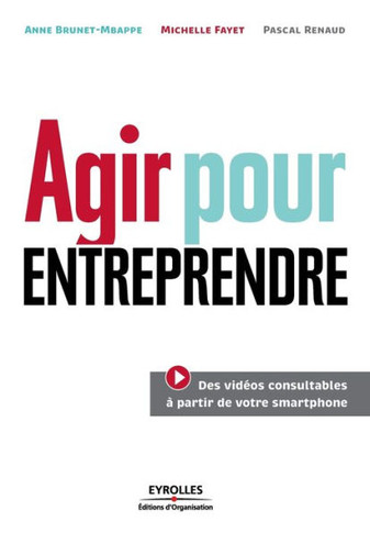 Agir pour entreprendre: 46 modules pour r?ussir
